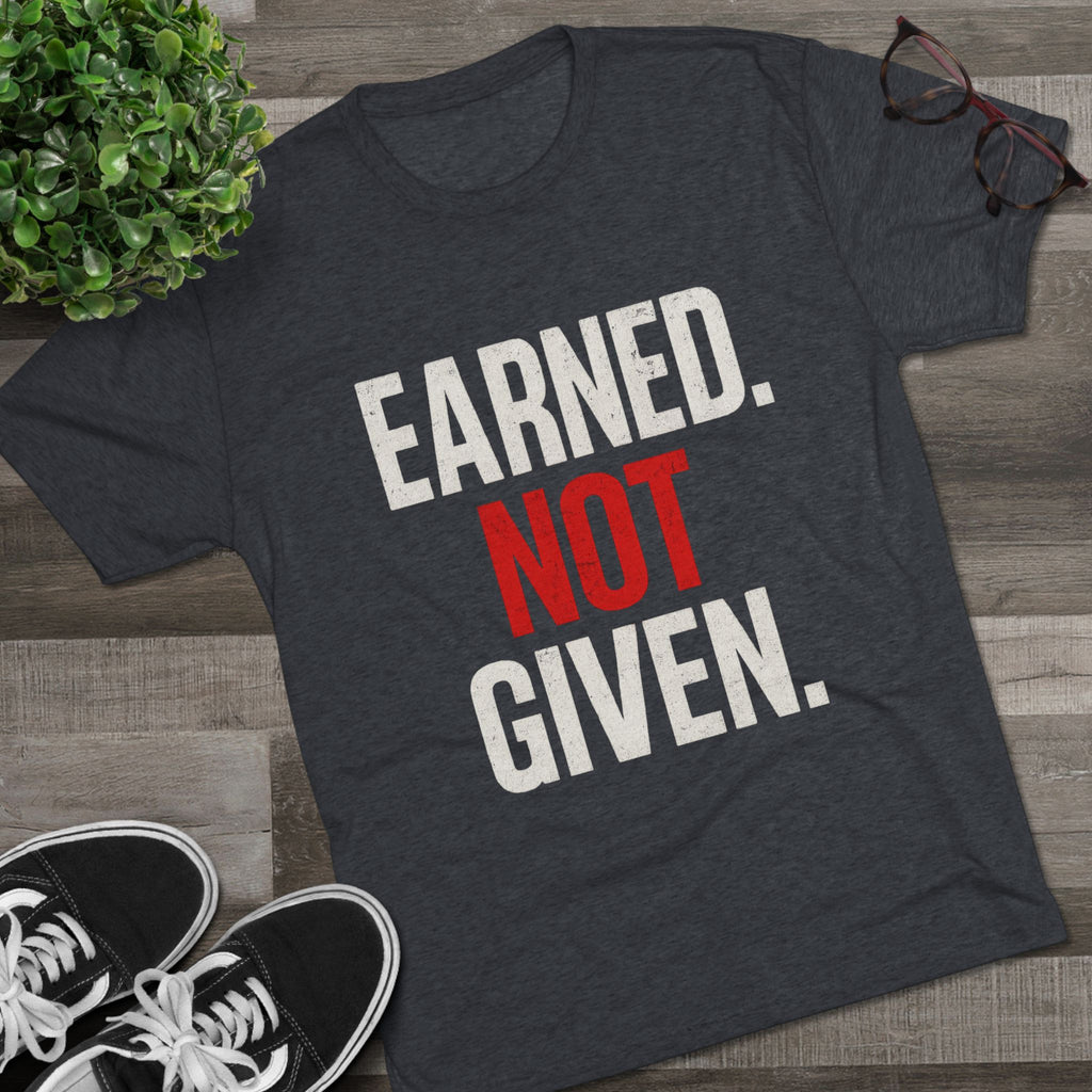Tri-Blend Tee - Earned Not Given Inspirational T-Shirt