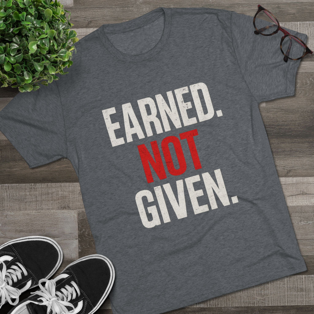 Tri-Blend Tee - Earned Not Given Inspirational T-Shirt